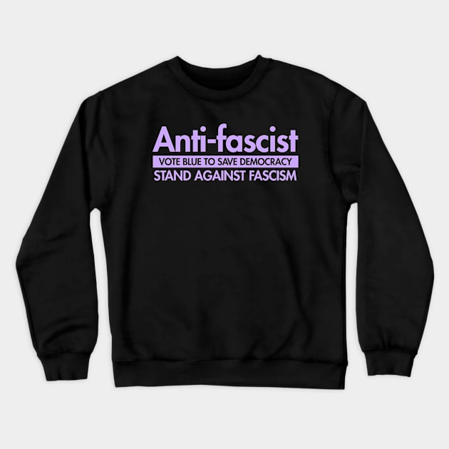 Anti-Fascist - Vote Blue to Save Democracy Crewneck Sweatshirt by Tainted